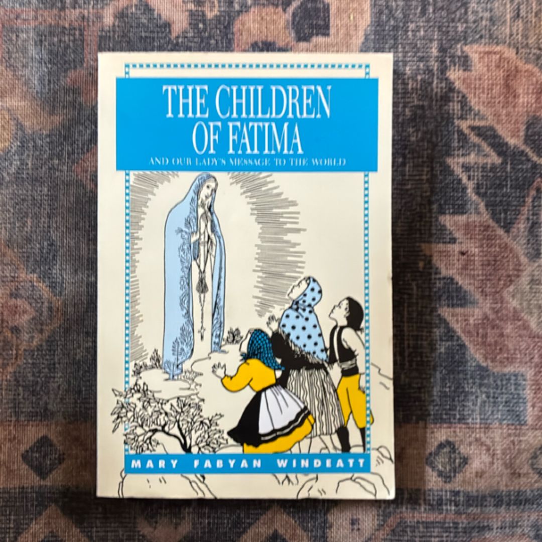 The Children of Fatima and Our Lady's Message to the World