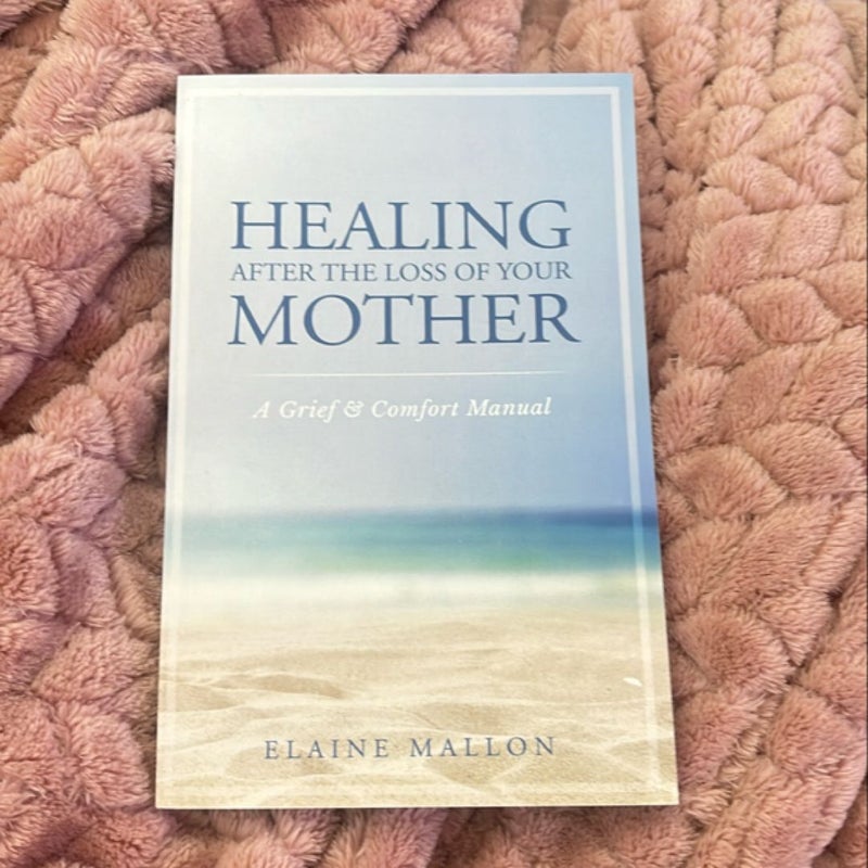 Healing after the Loss of Your Mother