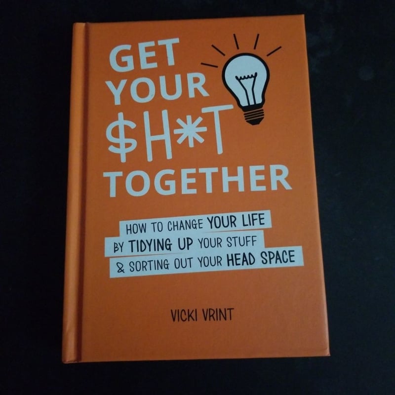 Get Your $H*T Together by Vicki Vrint, Hardcover | Pangobooks
