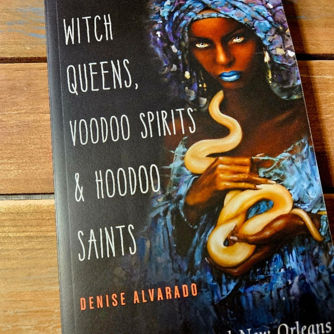 Witch Queens, Voodoo Spirits, and Hoodoo Saints