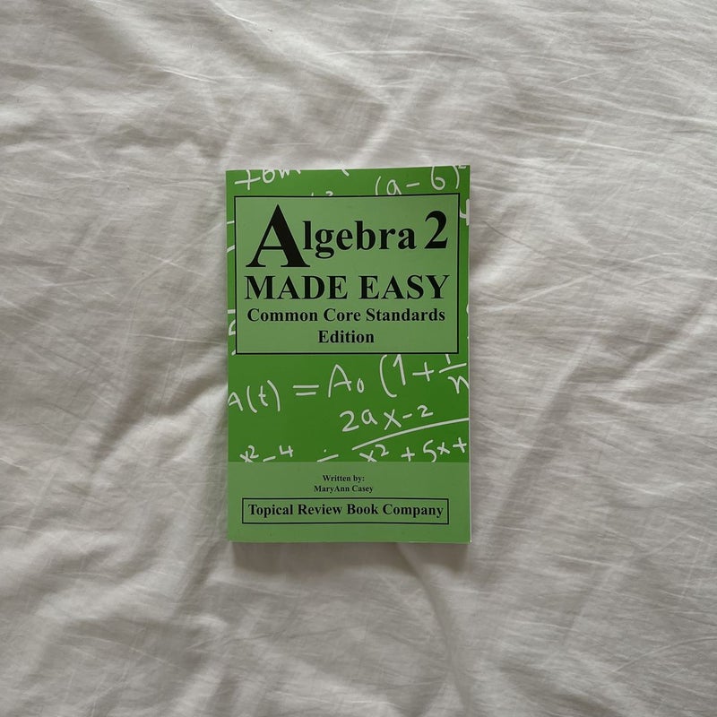 Algebra 2 Made Easy Common Core