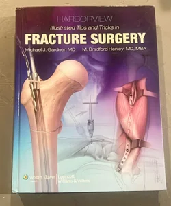 Harborview Illustrated Tips and Tricks in Fracture Surgery