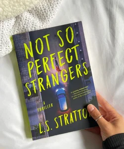 Not So Perfect Strangers