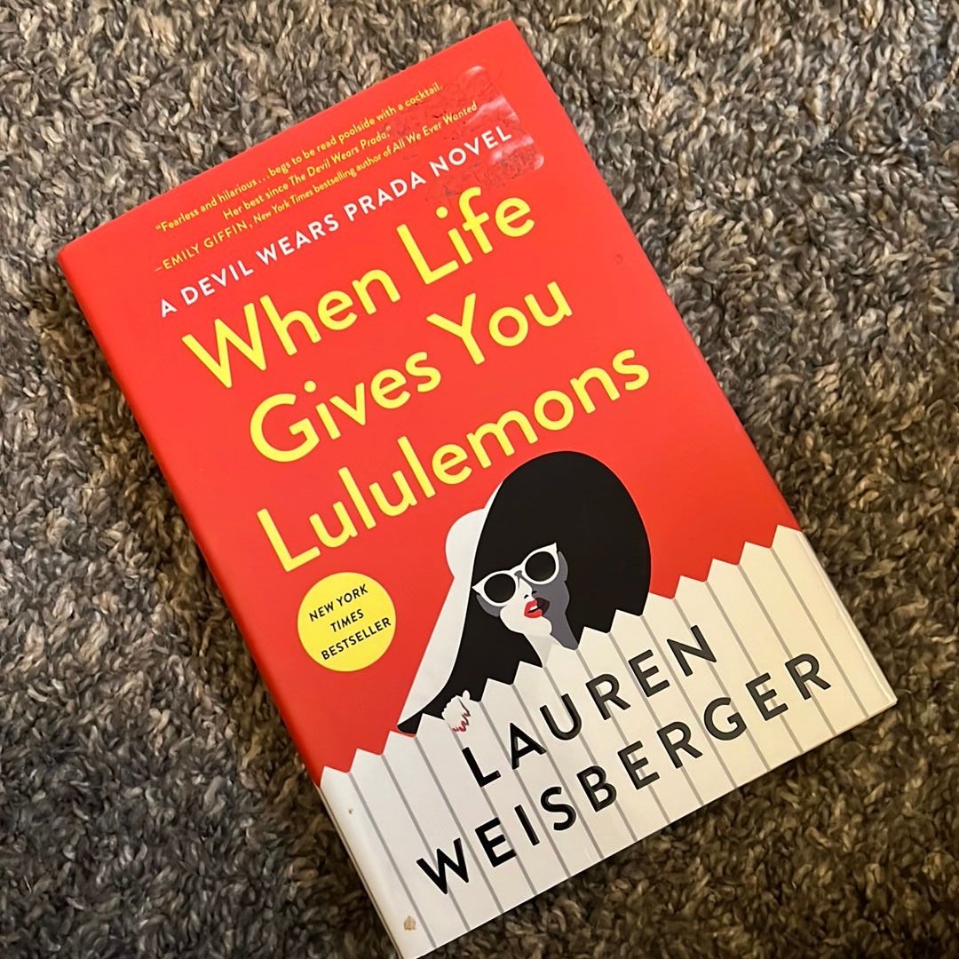 When Life Gives You Lululemons by Lauren Weisberger, Hardcover
