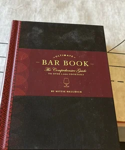 The Ultimate Bar Book: the Comprehensive Guide to over 1,000 Cocktails (Cocktail Book, Bartender Book, Mixology Book, Mixed Drinks Recipe Book)