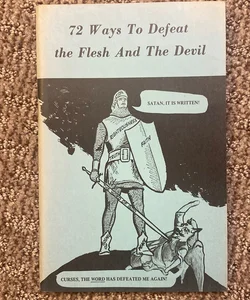 72 Ways to Defeat the Flesh and The Devil