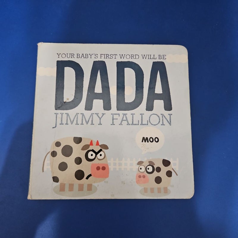 Your Baby's First Word Will Be DADA