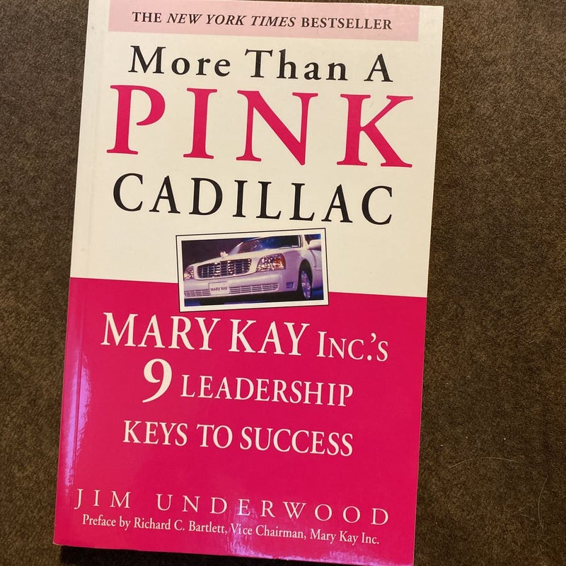 More Than a Pink Cadillac: Mary Kay Inc. 's Nine Leadership Keys to Success