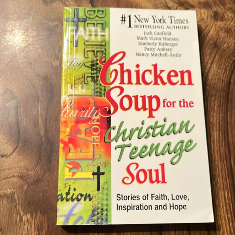 Chicken Soup for the Christian Teenage Soul