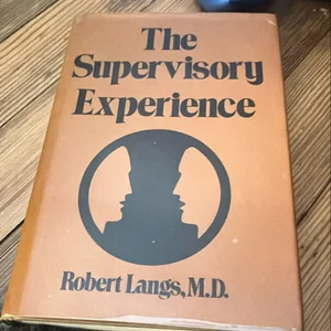 Supervisory Experience (Classical Psychoanalysis and Its Applications)