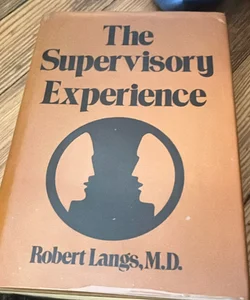 Supervisory Experience (Classical Psychoanalysis and Its Applications)