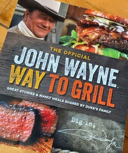 The John Wayne Way to Grill