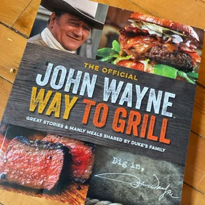 The John Wayne Way to Grill