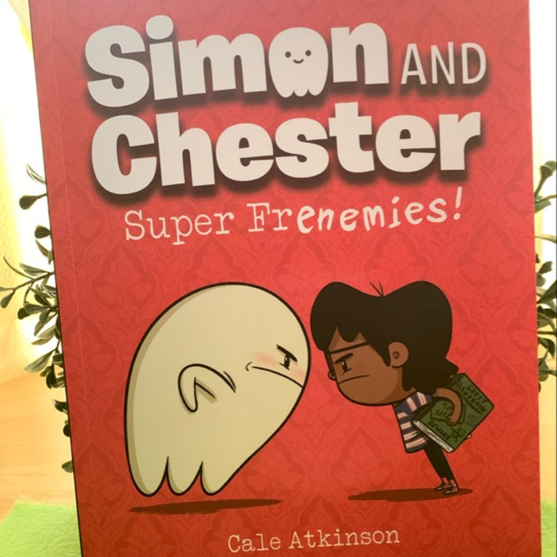 Super Frenemies! (Simon and Chester Book #5)