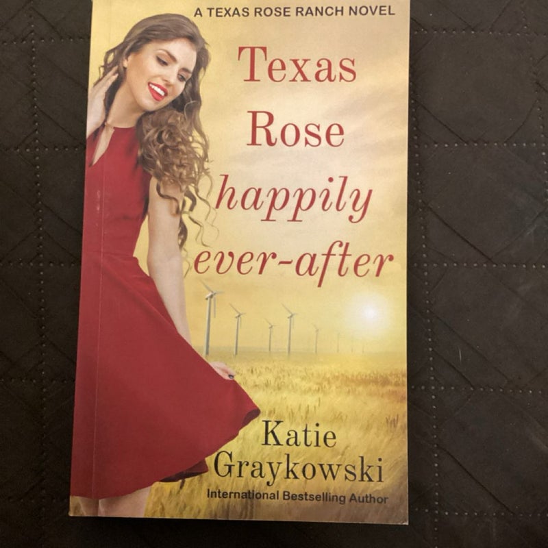 Texas Rose Happily Ever-After: a Texas Rose Ranch Novel Book 5