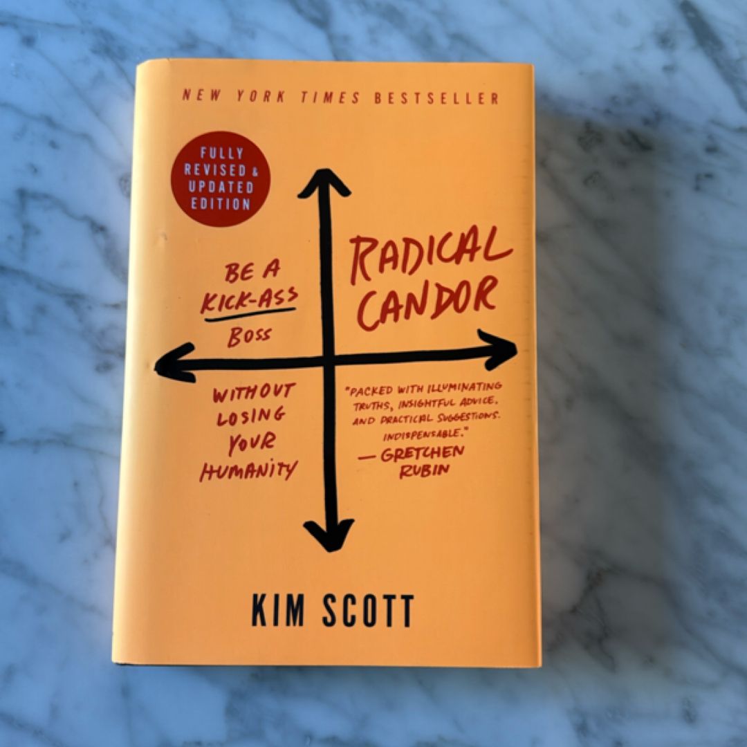 Radical Candor: Fully Revised and Updated Edition