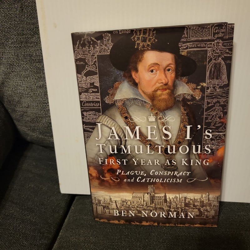 James I's Tumultuous First Year As King 