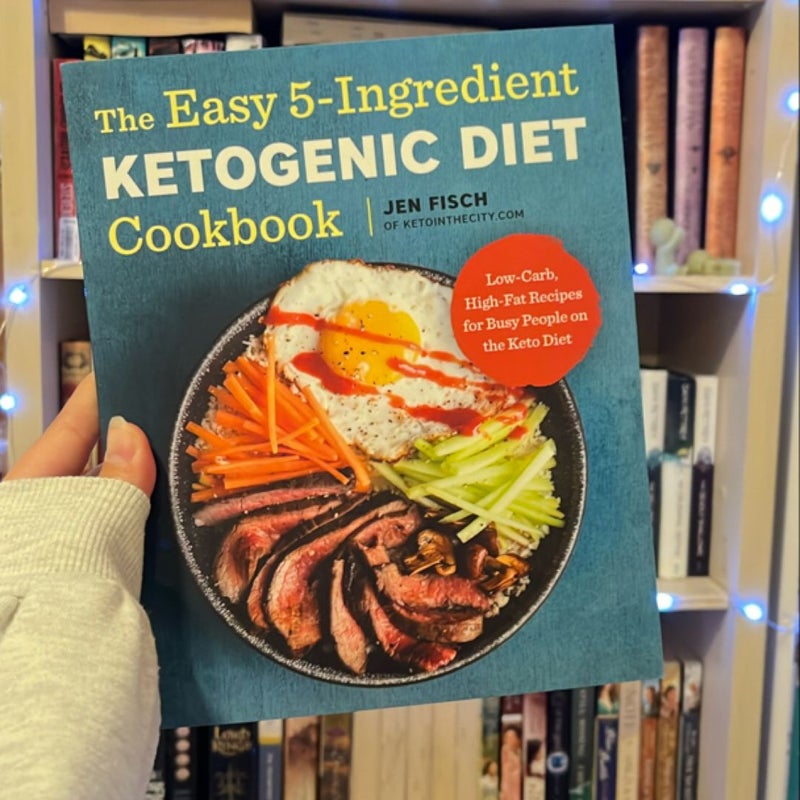 The Easy 5-Ingredient Ketogenic Diet Cookbook