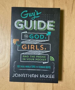 The Guy's Guide to God, Girls, and the Phone in Your Pocket
