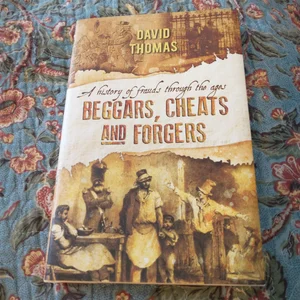 Beggars, Cheats and Forgers