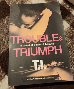 Trouble and Triumph