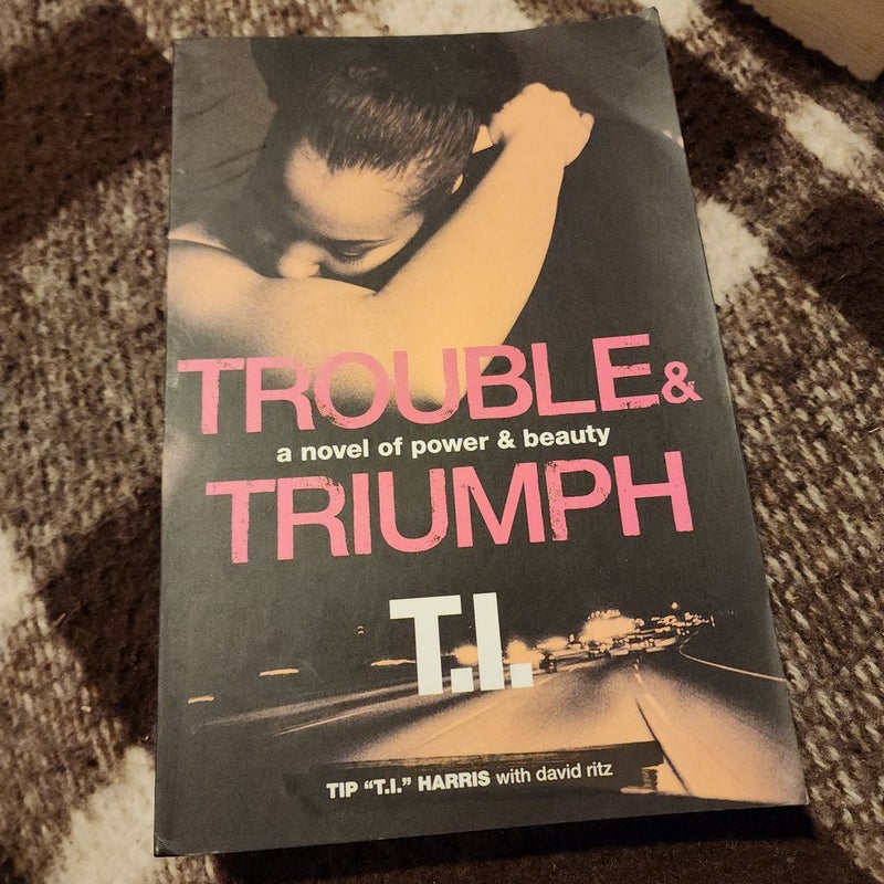 Trouble and Triumph