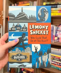 Lemony Snicket “Who Could That Be at This Hour?”