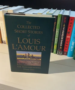 The Collected Short Stories of Louis L'Amour, Volume 3: The Frontier Stories