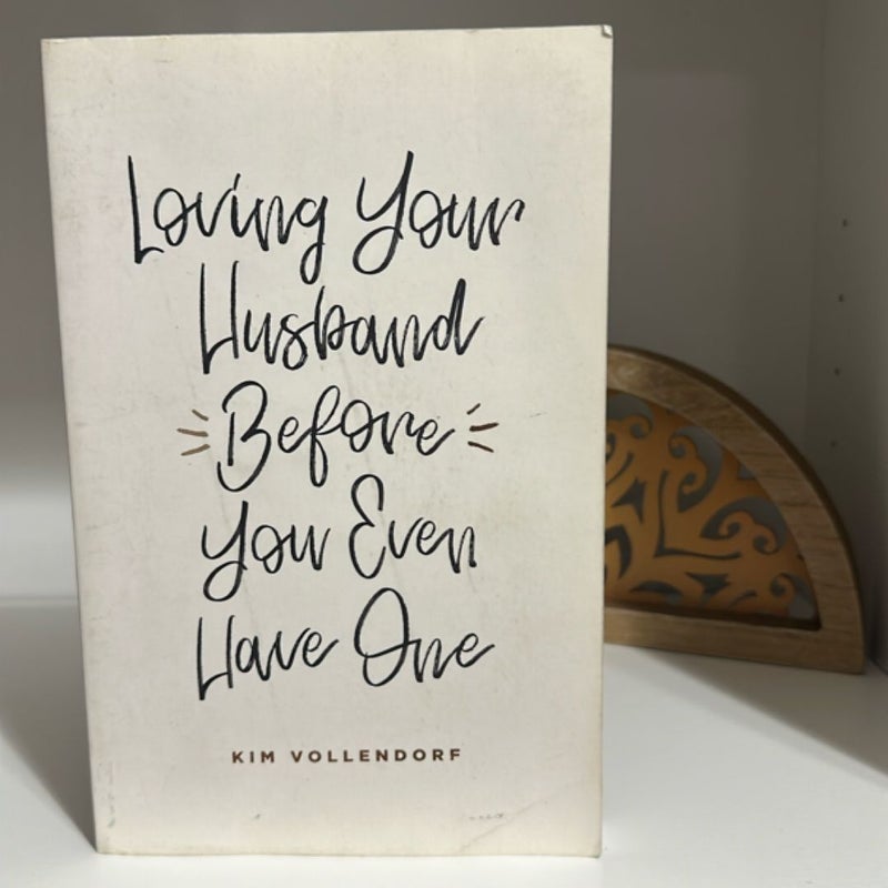 Love Your Husband Before You Even Have One