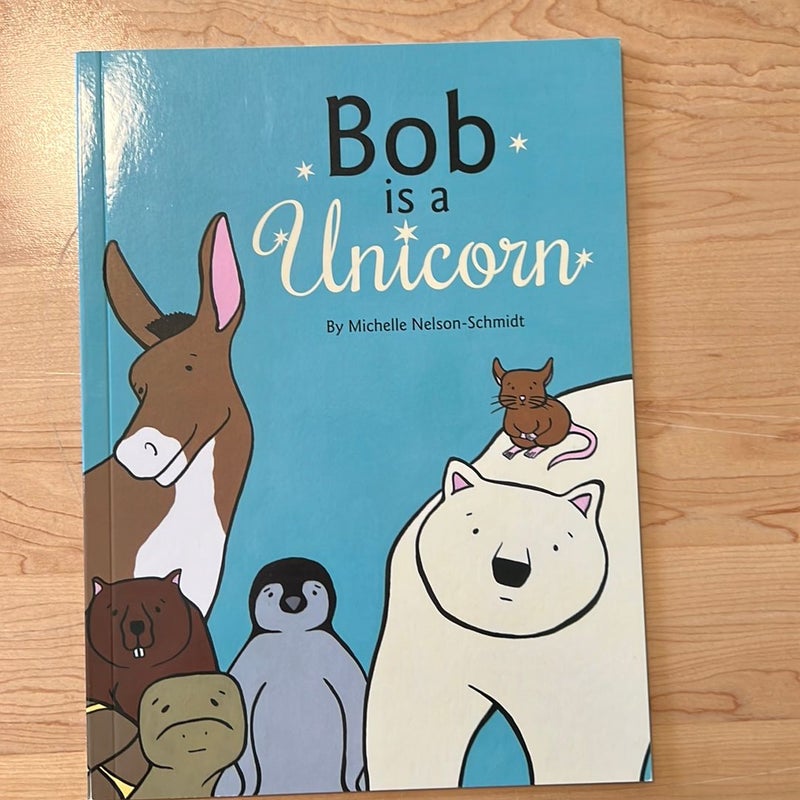 Bob Is a Unicorn