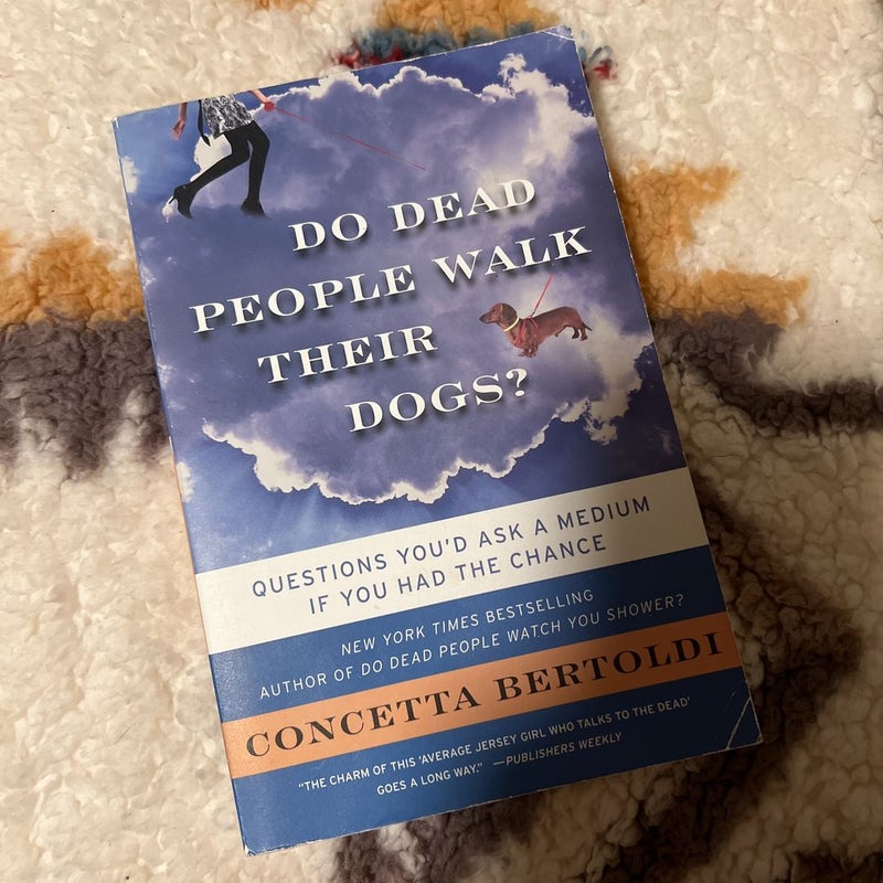 Do Dead People Walk Their Dogs?