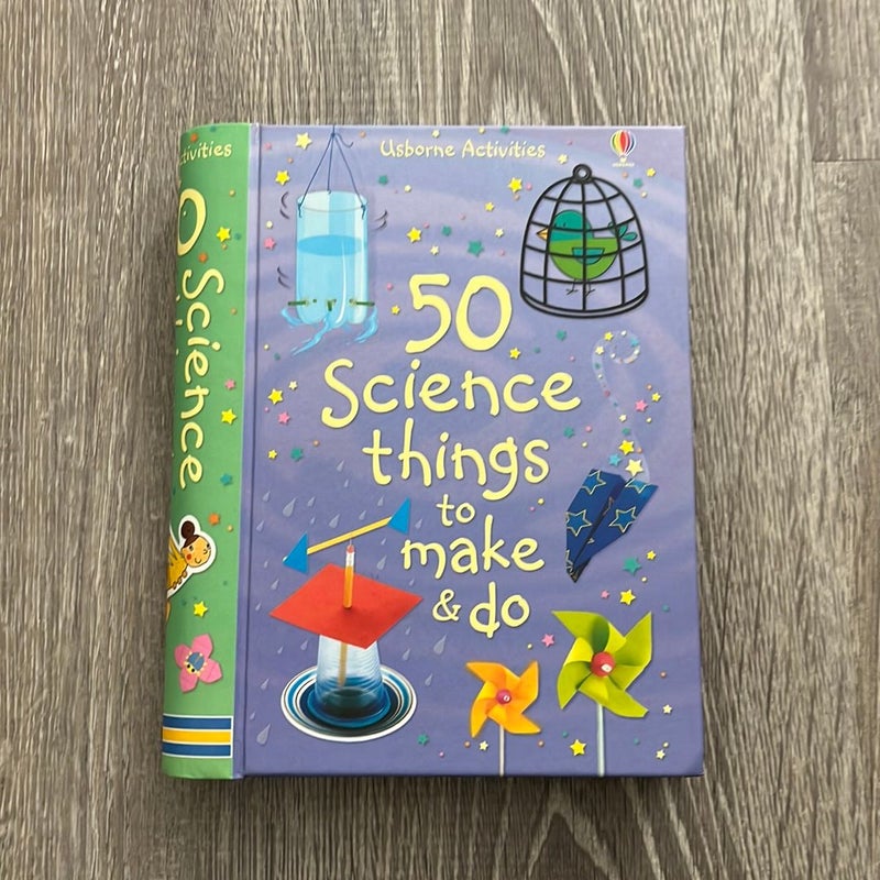 50 Science Things to Make and Do