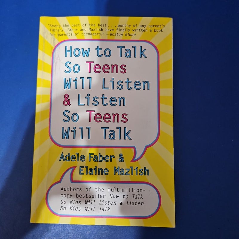 How to Talk So Teens Will Listen and Listen So Teens Will