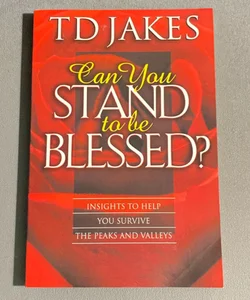 Can You Stand To Be Blessed