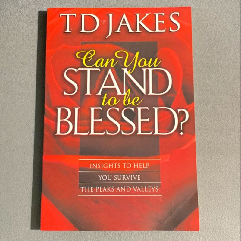 Can You Stand To Be Blessed