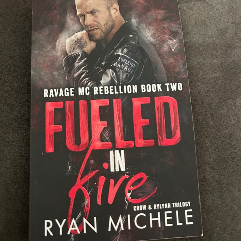 Fueled in Fire (Ravage MC Rebellion Series Book Two) (Crow and Rylynn Trilogy)