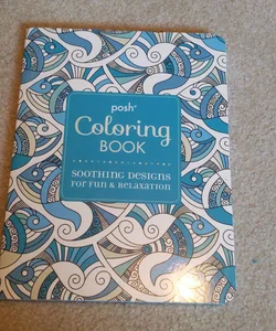 Posh Adult Coloring Book: Soothing Designs for Fun and Relaxation