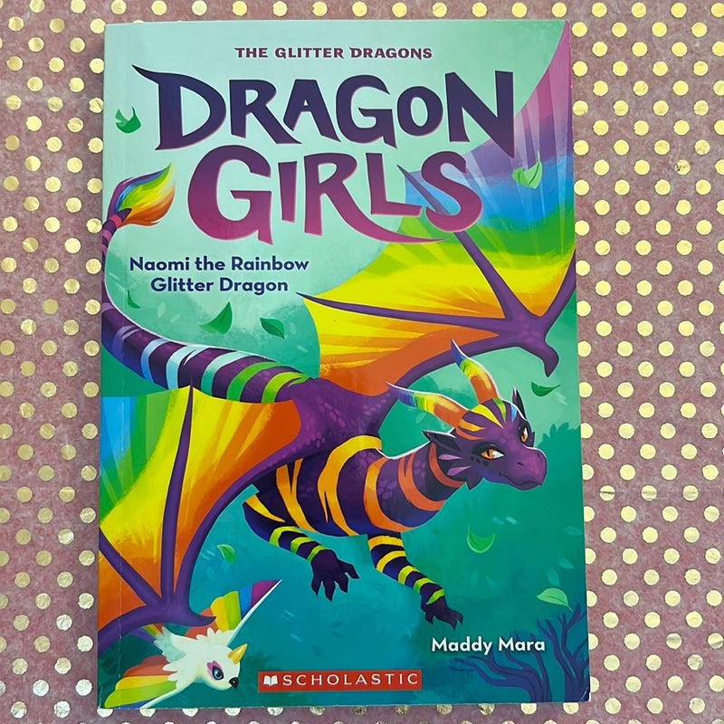 Naomi the Rainbow Glitter Dragon (Dragon Girls #3)