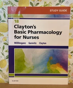 Study Guide for Clayton's Basic Pharmacology for Nurses
