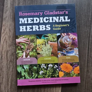 Rosemary Gladstar's Medicinal Herbs: a Beginner's Guide