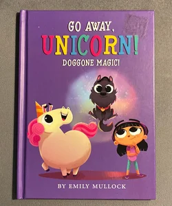 Doggone Magic! (Go Away, Unicorn #2)