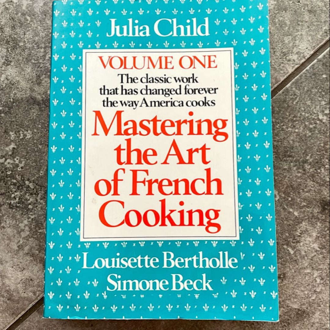 Mastering the Art of French Cooking, Volume 1