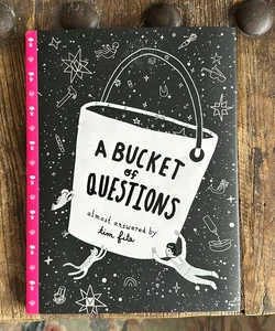 A Bucket of Questions