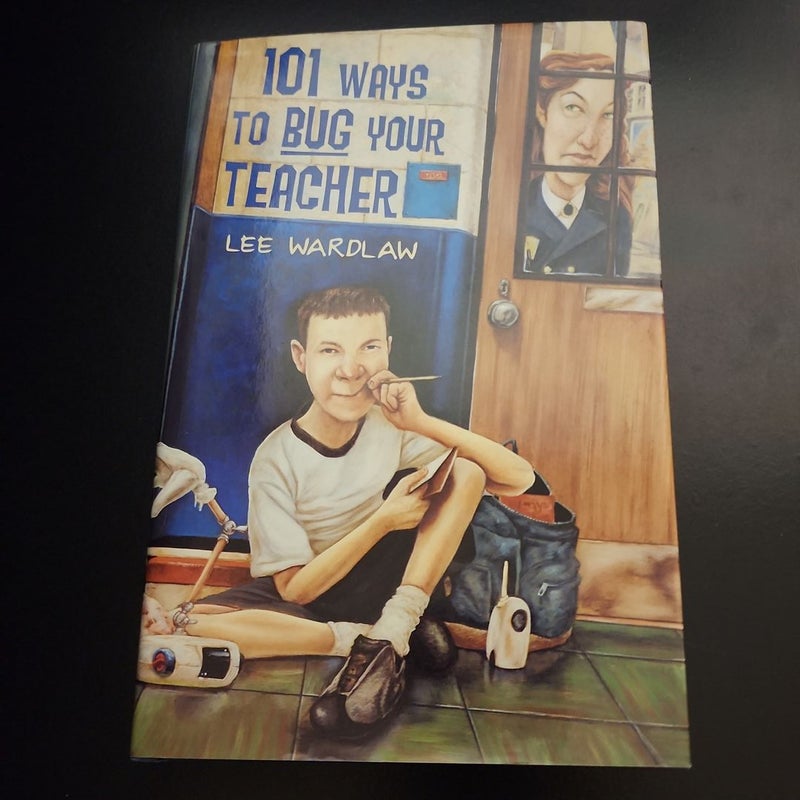 101 Ways to Bug Your Teacher