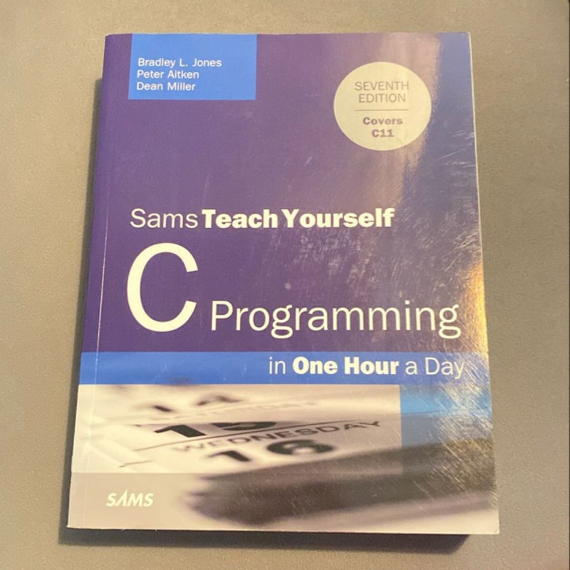 C Programming in One Hour a Day, Sams Teach Yourself