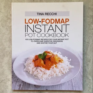 Low-FODMAP Instant Pot Cookbook