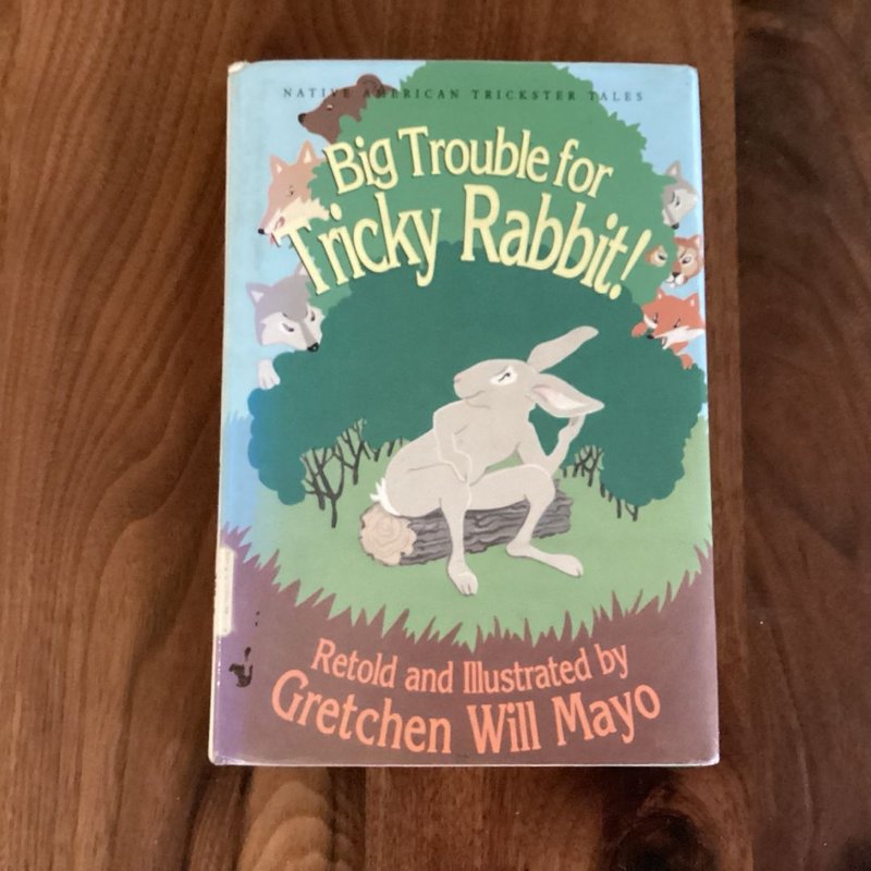 Big Trouble for Tricky Rabbit! by Gretchen Will Mayo