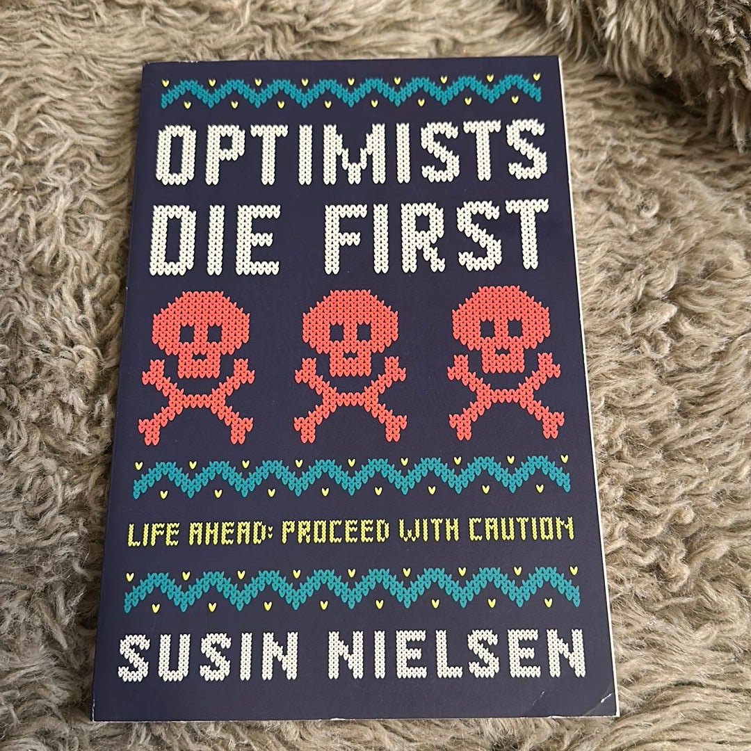 Optimists Die First