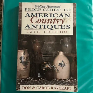 Wallace-Homestead Price Guide to American Country Antiques
