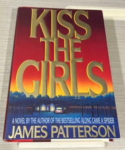 Kiss the Girls (First Edition and Print) HC (Alex Cross #2) 